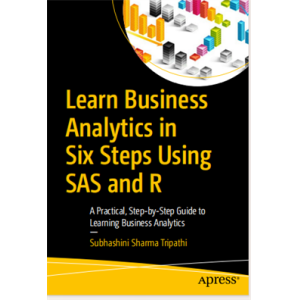 Learn Business Analytics in Six Steps Using SAS an